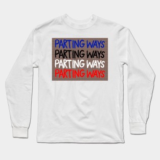 Parting Ways Long Sleeve T-Shirt